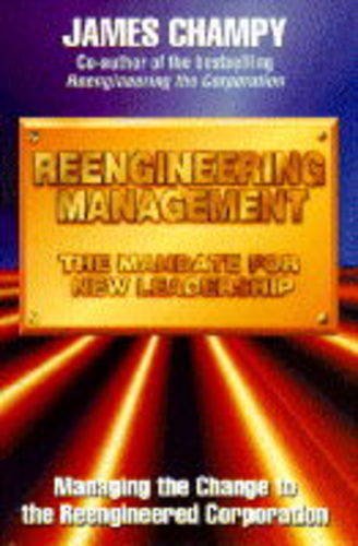 Reengineering Management: The Mandate for New Leadership Business, Finance & Career