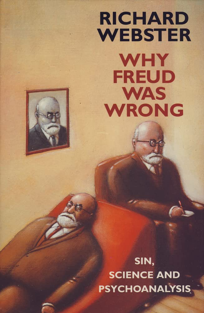 Why Freud Was Wrong: Sin, Science and Psychoanalysis Psychology