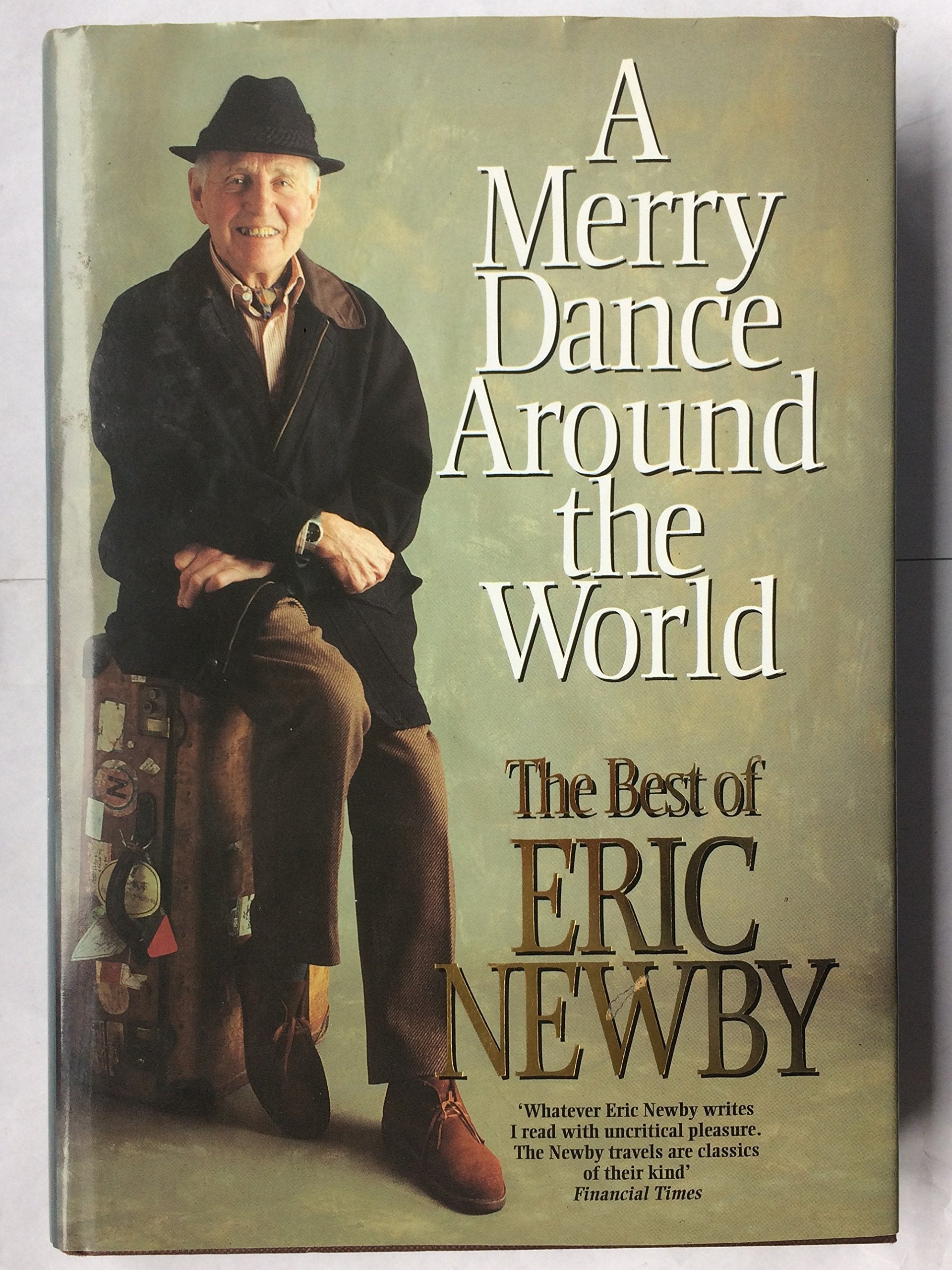 A Merry Dance Around the World With Eric Newby: The Best of Eric Newby Travel