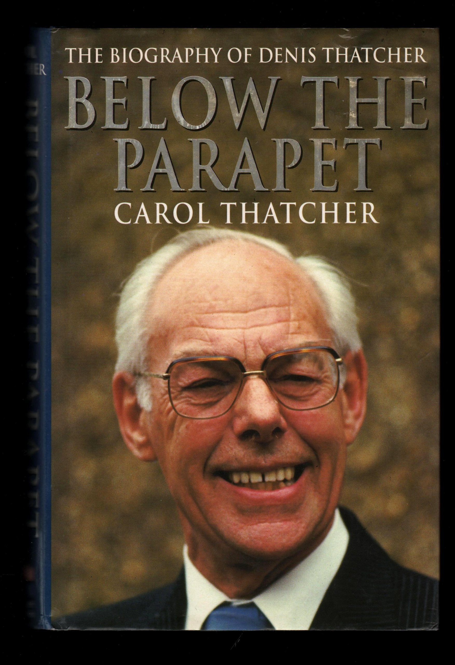 Below the Parapet: Biography of Denis Thatcher Memories
