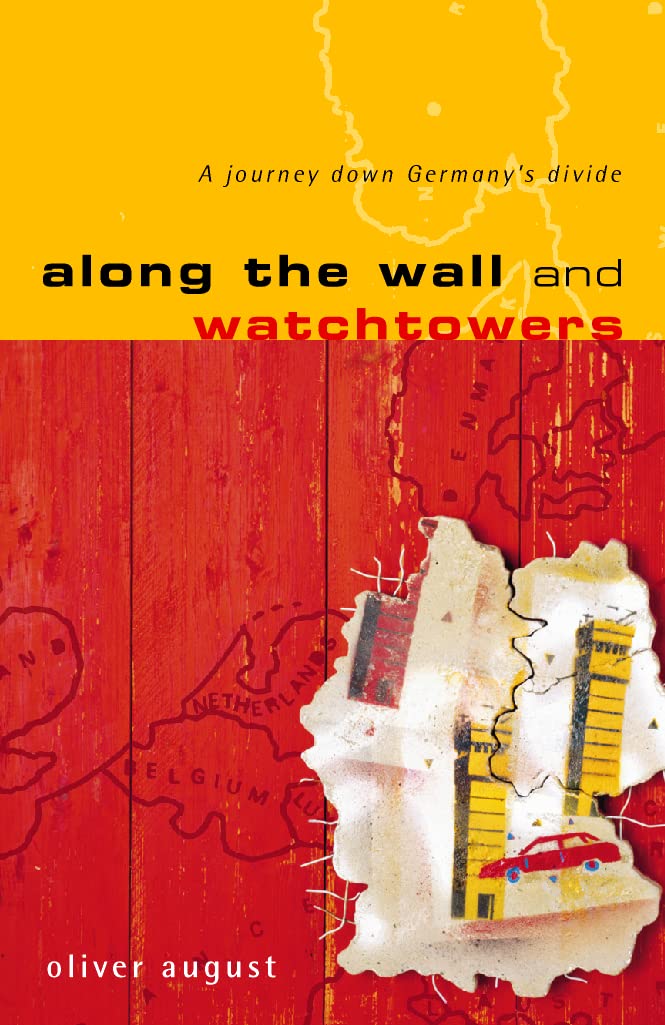 Along the Wall and Watchtowers: A Journey Down Germany's Divide book