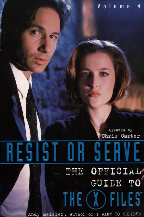 Resist Or Serve: The Official Guide to the X-Files, Volume 4 Film, Art & Culture