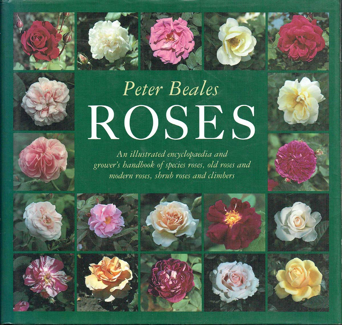 Roses: An Illustrated Encyclopaedia and Grower's Handbook of Old Roses and Modern Roses, Shrub Roses and Climbers Garden & Plants