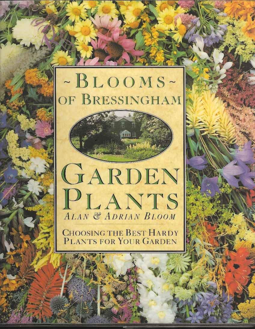 Blooms of Bressingham Garden Plants: Choosing the Best Hardy Plants for Your Garden Garden & Plants