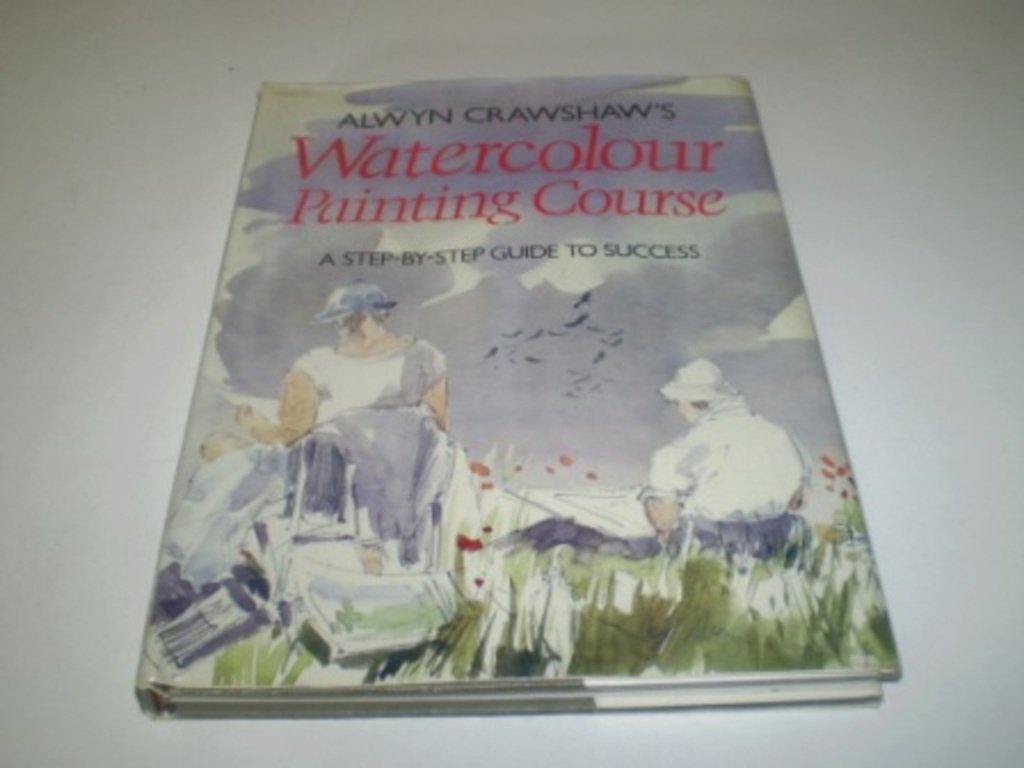 Alwyn Crawshaw's Watercolour Painting Course: A Step-by-step Guide to Success Film, Art & Culture