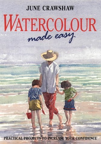 Watercolour Made Easy: How to Build Up Your Confidence in Watercolour book