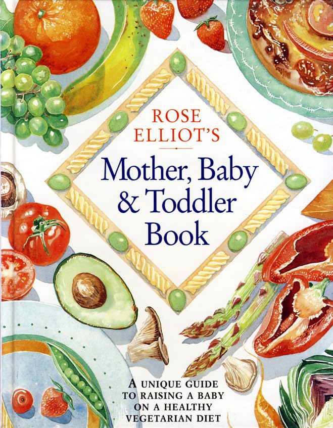 Rose Elliot's Mother, Baby and Toddler Book book