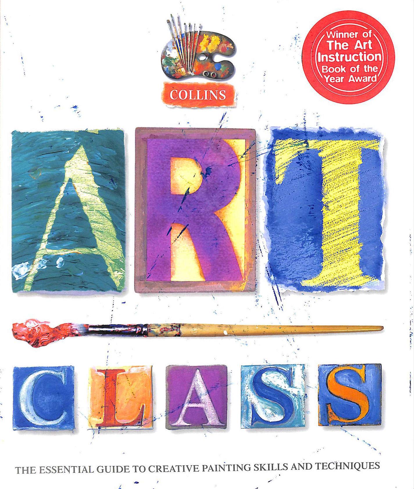 Collins Art Class: The Essential Guide to Creative Painting Skills and Techniques Film, Art & Culture