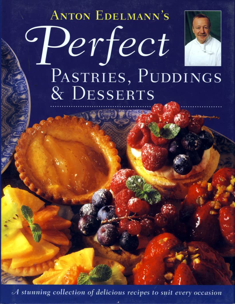 Anton Edelmann's Perfect Pastries, Puddings and Desserts book
