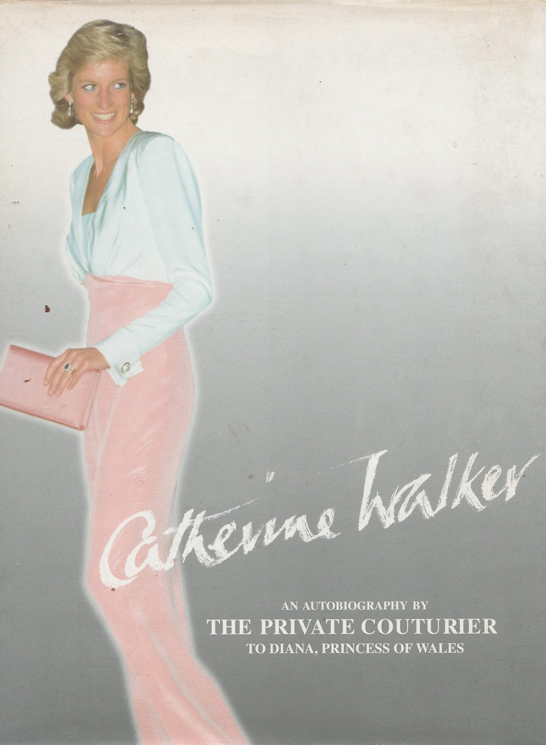 Catherine Walker: An Autobiography by the Private Couturier to Diana, Princess of Wales Memories