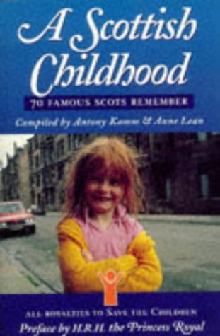 A Scottish Childhood: 70 Famous Scots Remember Memories