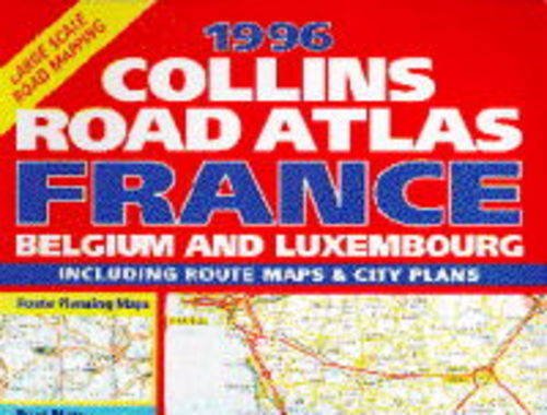 France, Belgium & Luxembourg: 1996 (Collins Road Atlas) Leisure, Home & Garden