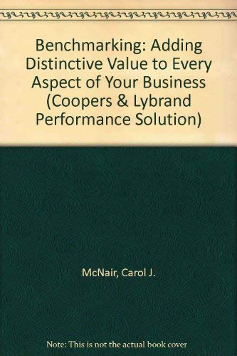 Benchmarking: Adding Distinctive Value to Every Aspect of Your Business book