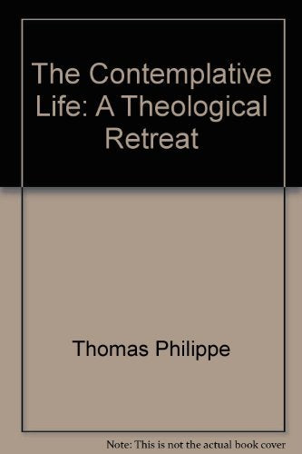 The Contemplative Life: A Theological Retreat Religion & Esotericism