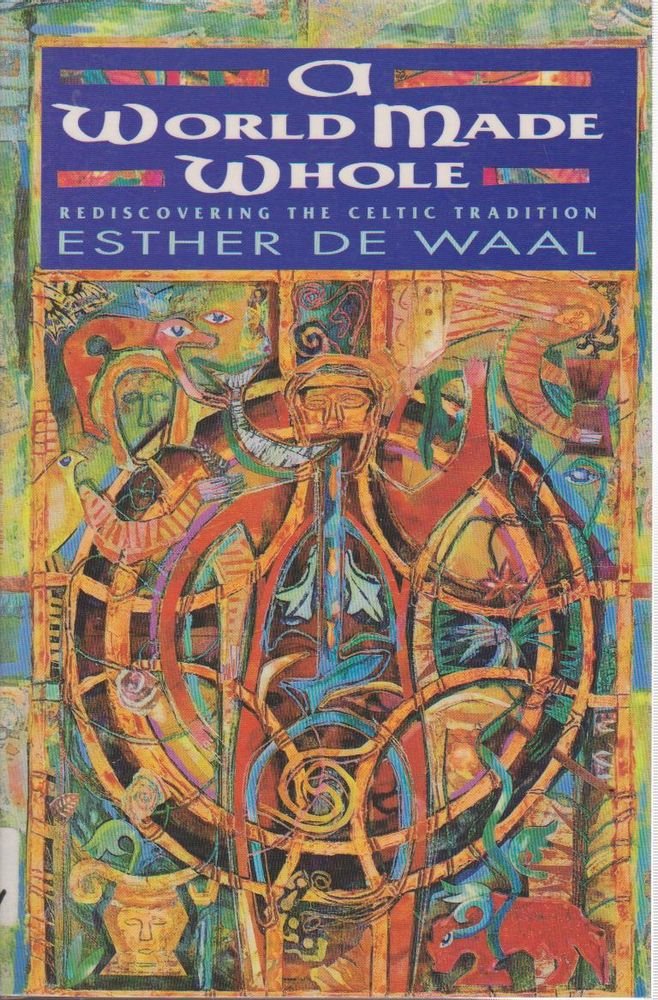 World Made Whole: Rediscovering the Celtic Tradition book