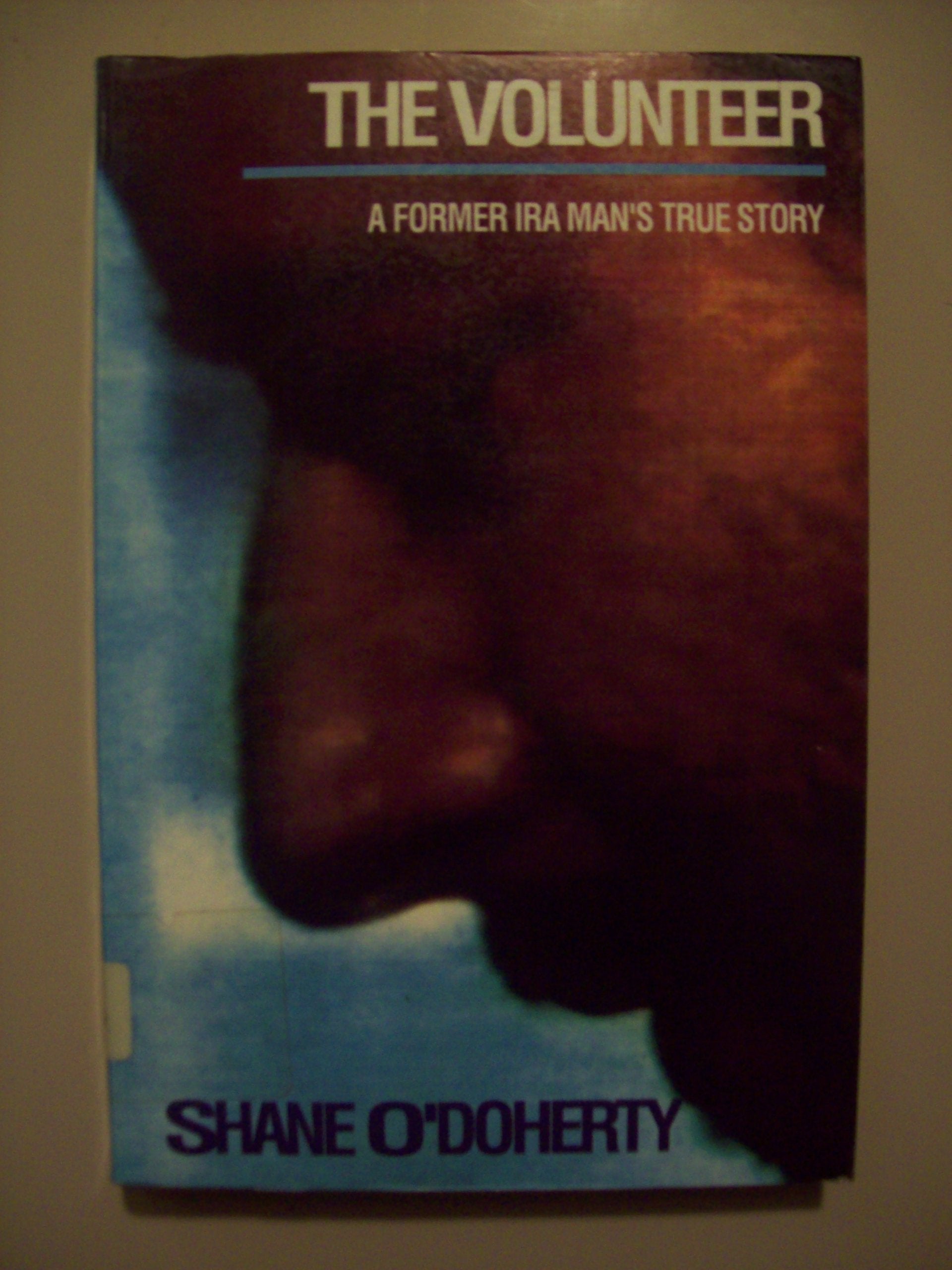 The Volunteer: A Former IRA Man's True Story Biographies