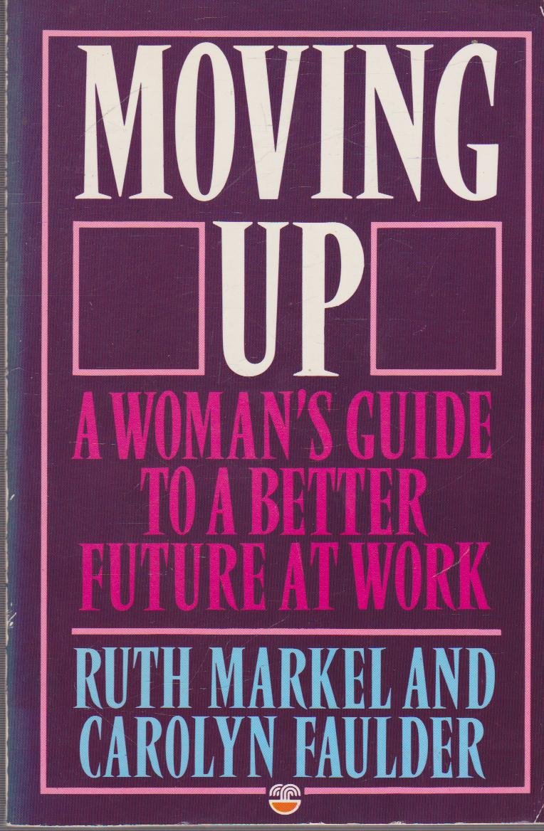Moving Up: Woman's Guide to Better Future Work book