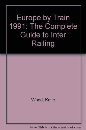 Europe by Train 1991: The Complete Guide to Inter Railing book