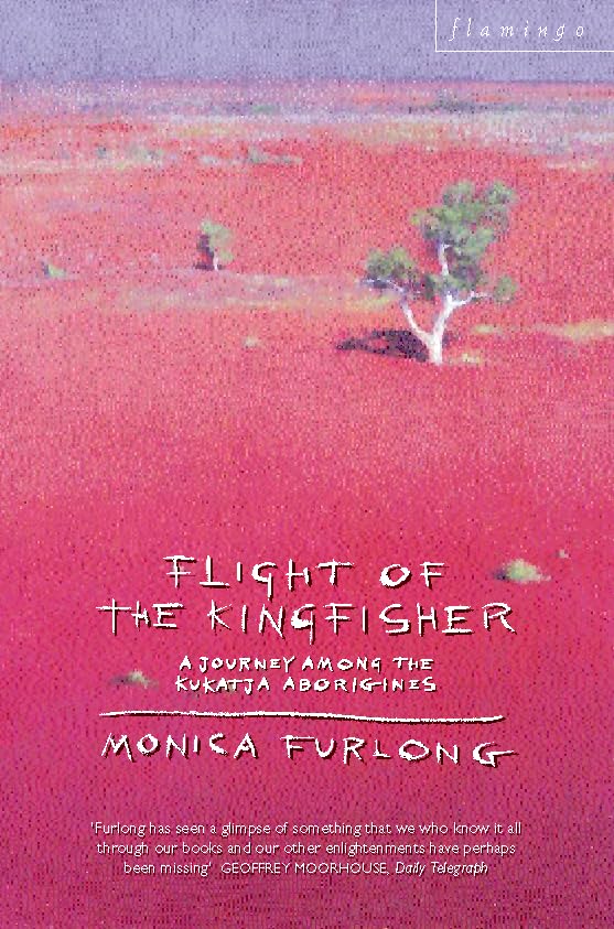 The Flight of the Kingfisher: Journey Among the Kukatja Aborigines Social Sciences