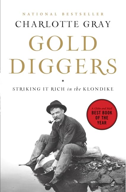 Gold Diggers: Striking It Rich in the Klondike Politics & History