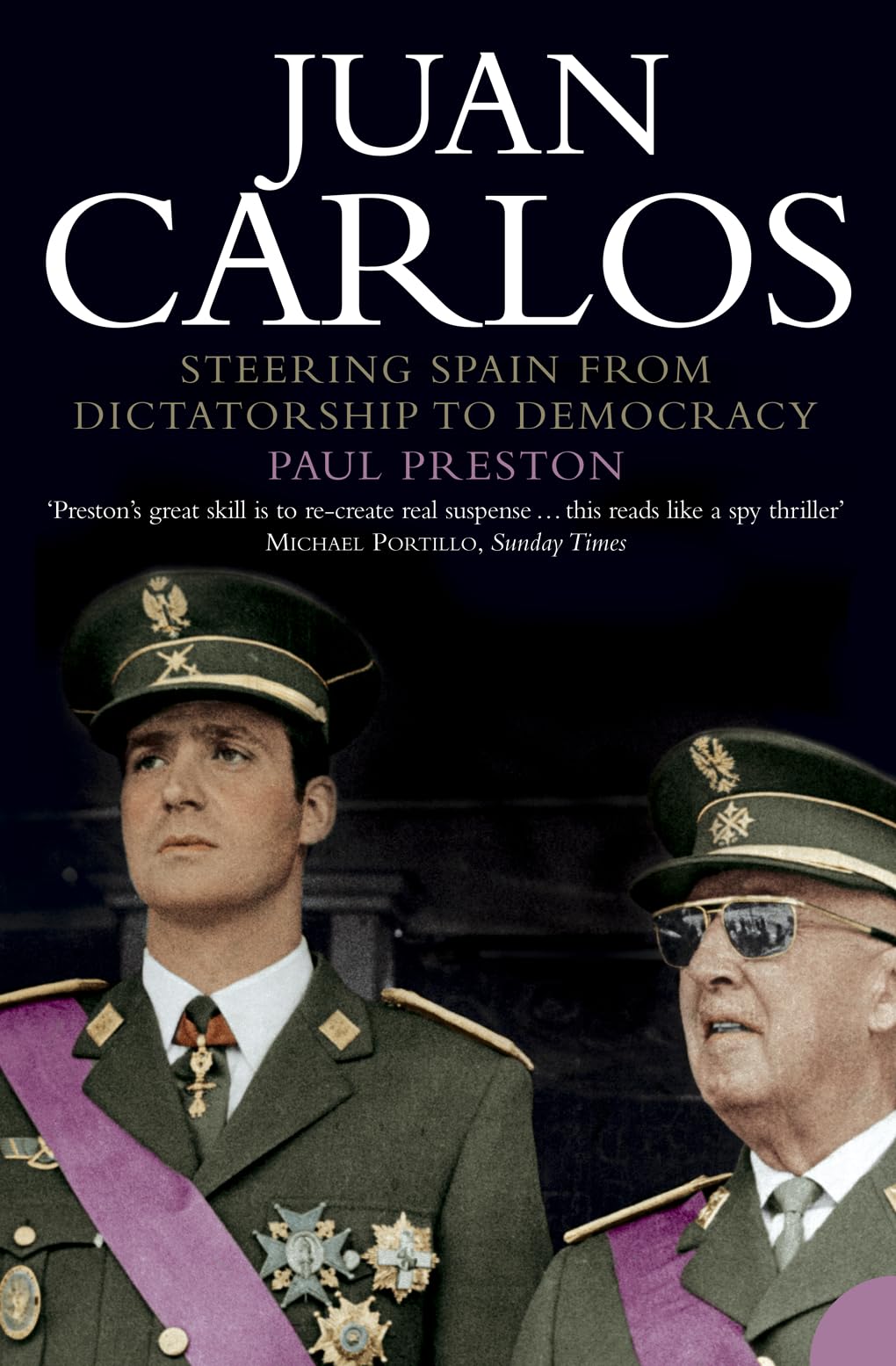 Juan Carlos: Steering Spain from Dictatorship to Democracy Politics & Society
