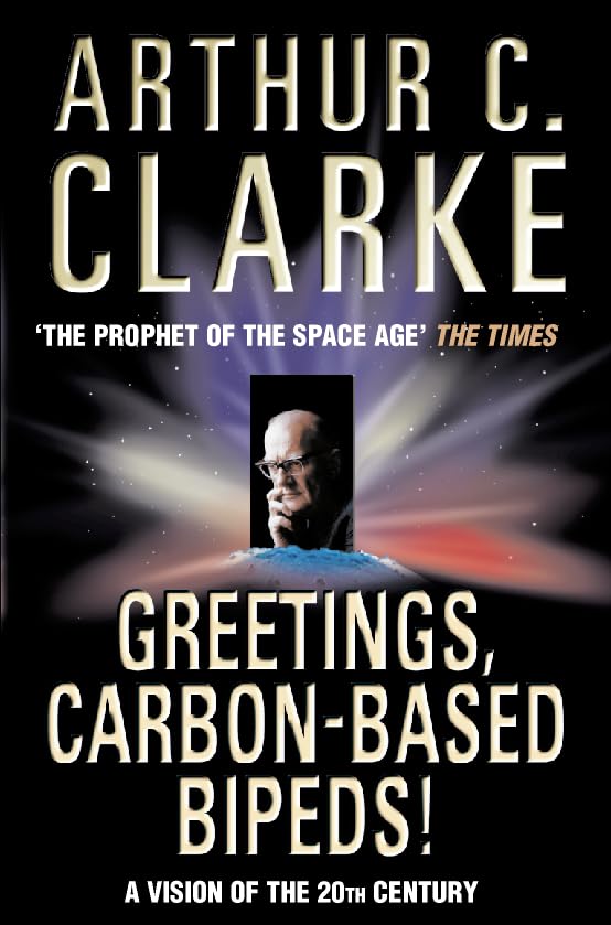 Greetings, Carbon-Based Bipeds!: A vision of the 20th century as it happened. Ed. by Ian T. Macauley Business & Technology