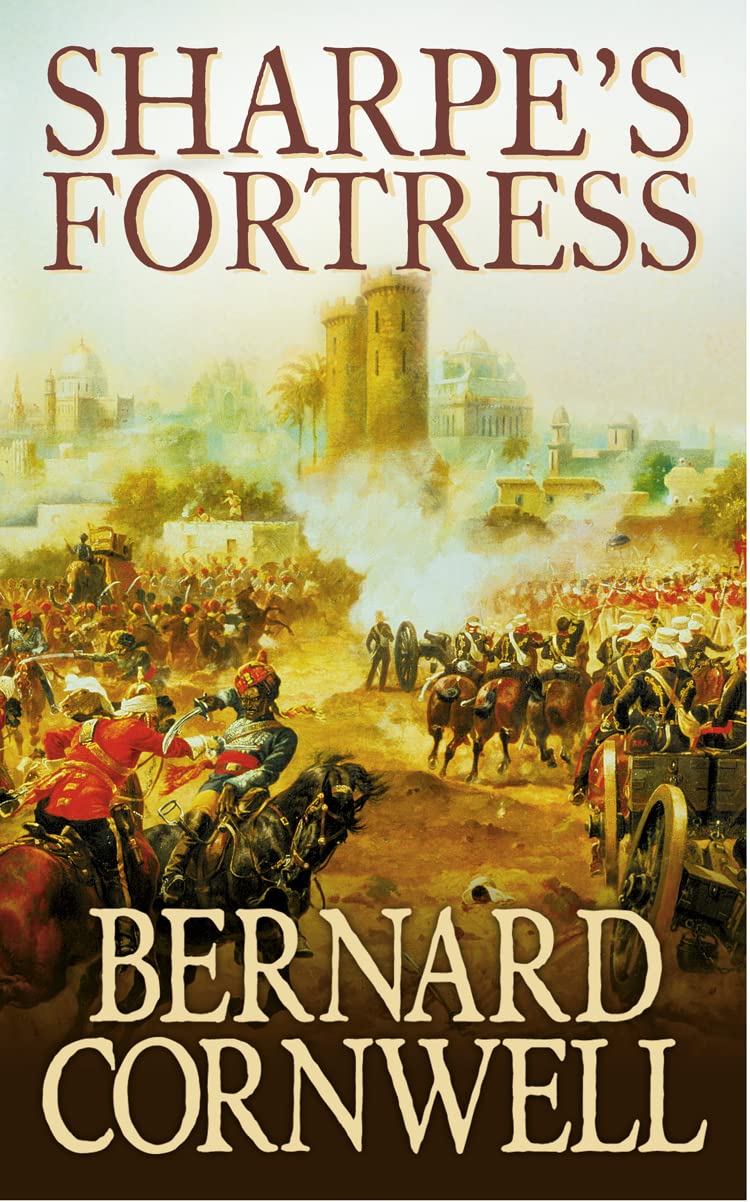 Sharpe’s Fortress: The Siege of Gawilghur, December 1803. A gripping historical action adventure novel from the Sunday Times bestselling author (The Sharpe Series, Band 3) Action & Adventure