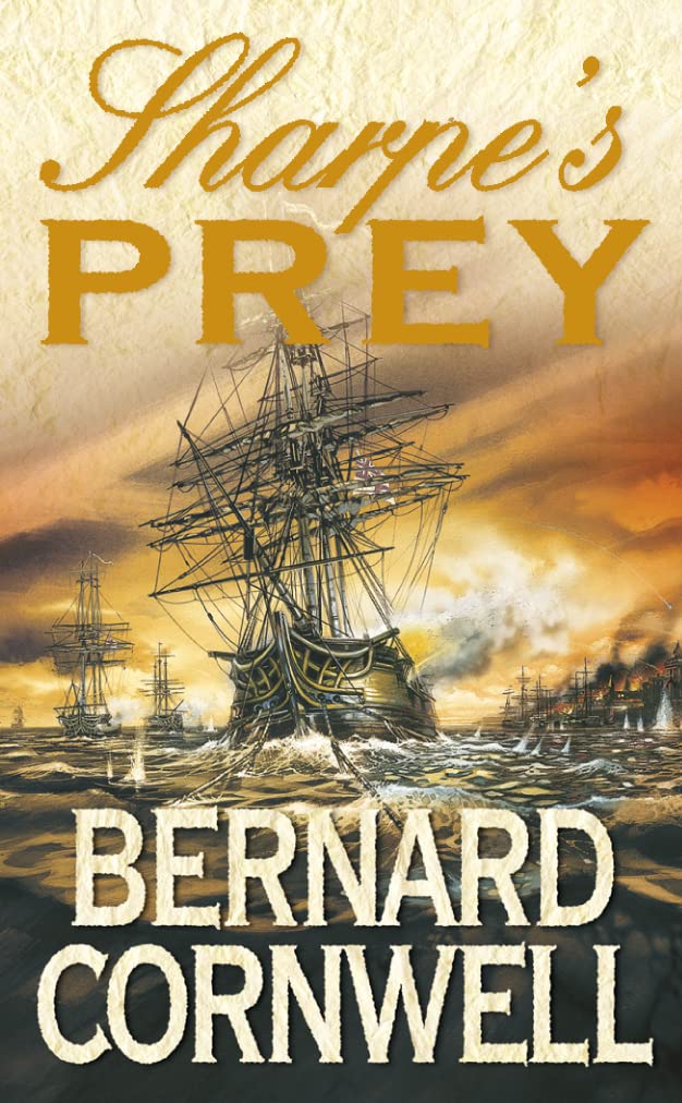 Sharpe's Prey: Richard Sharpe and the Expedition to Copenhagen, 1807 Action & Adventure