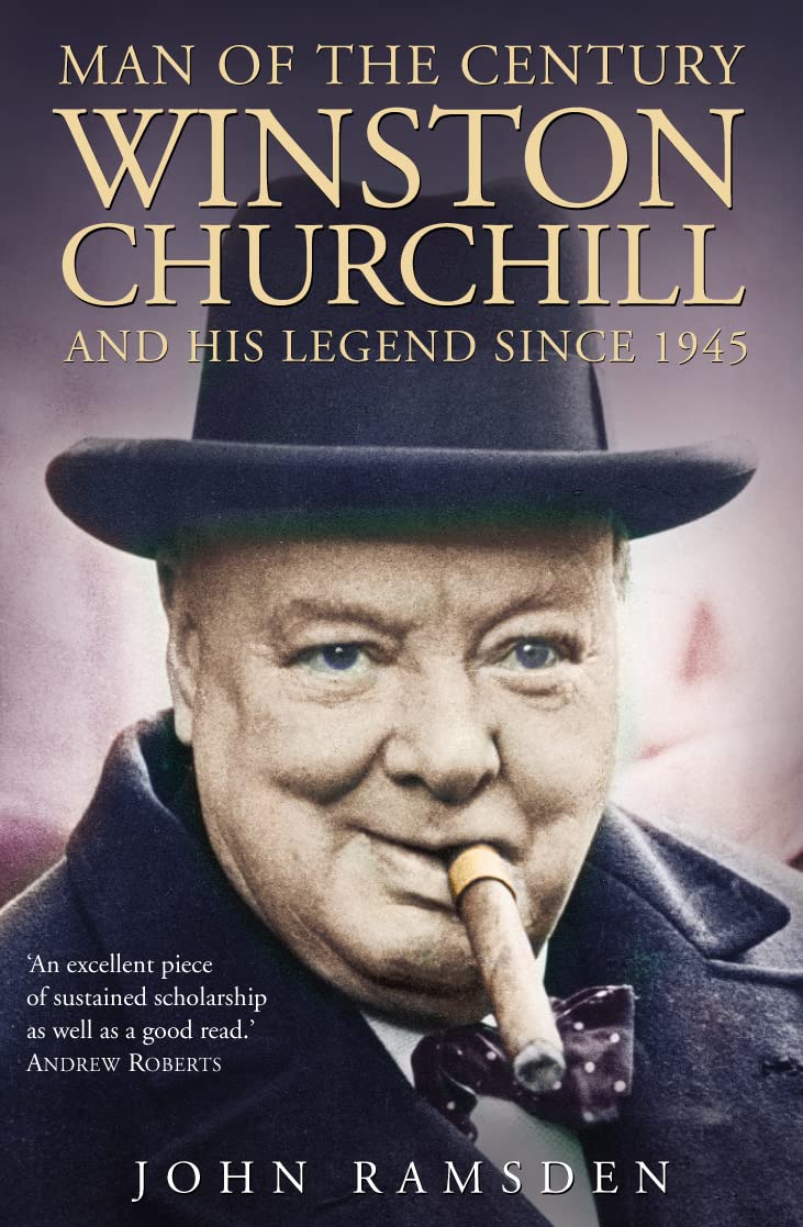 Man of the Century: Winston Churchill and His Legend Since 1945 Politics & Society