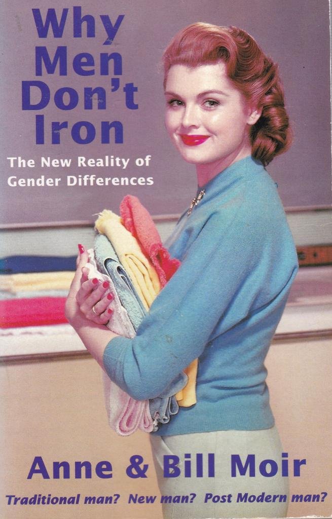Why Men Don’t Iron: The New Reality of Gender Differences book