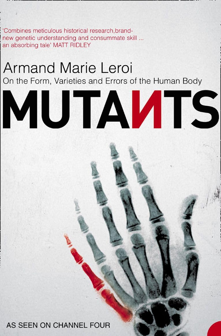 Mutants: On the Form, Varieties and Errors of the Human Body Medicine