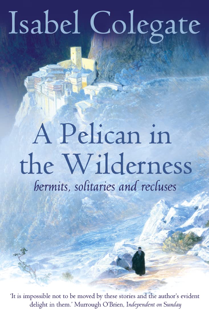 A PELICAN IN THE WILDERNESS: Hermits, Solitaries and Recluses book