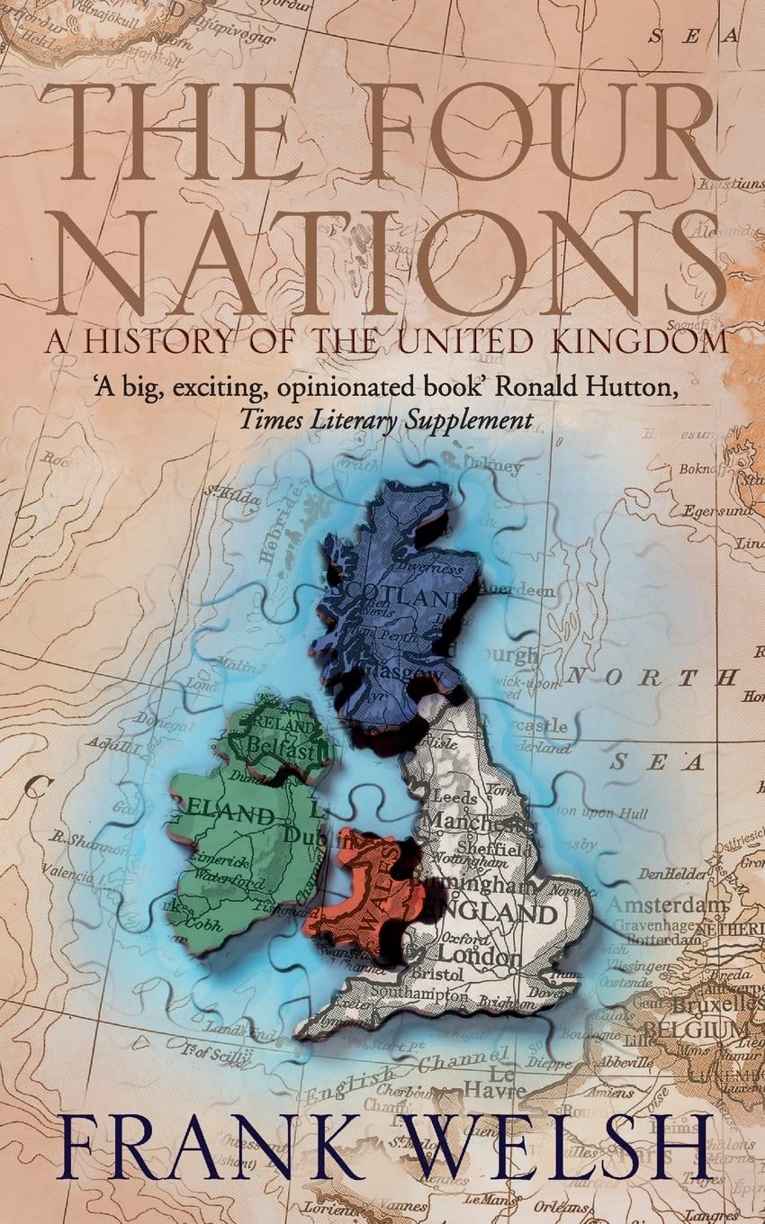 THE FOUR NATIONS: A History of the United Kingdom Politics & History