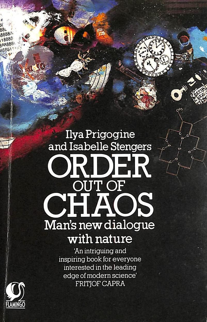 Order Out of Chaos: Man's New Dialogue with Nature (Flamingo S.) Business & Technology