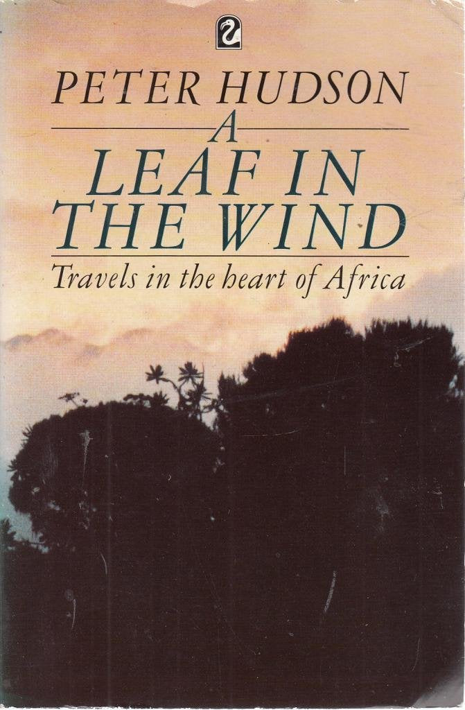 A Leaf in the Wind: Travels in the Heart of Africa (Flamingo S.) Travel