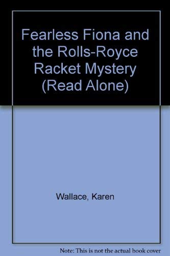 Fearless Fiona and the Rolls-Royce Racket Mystery (Read Alone S.) Novels & Short Stories