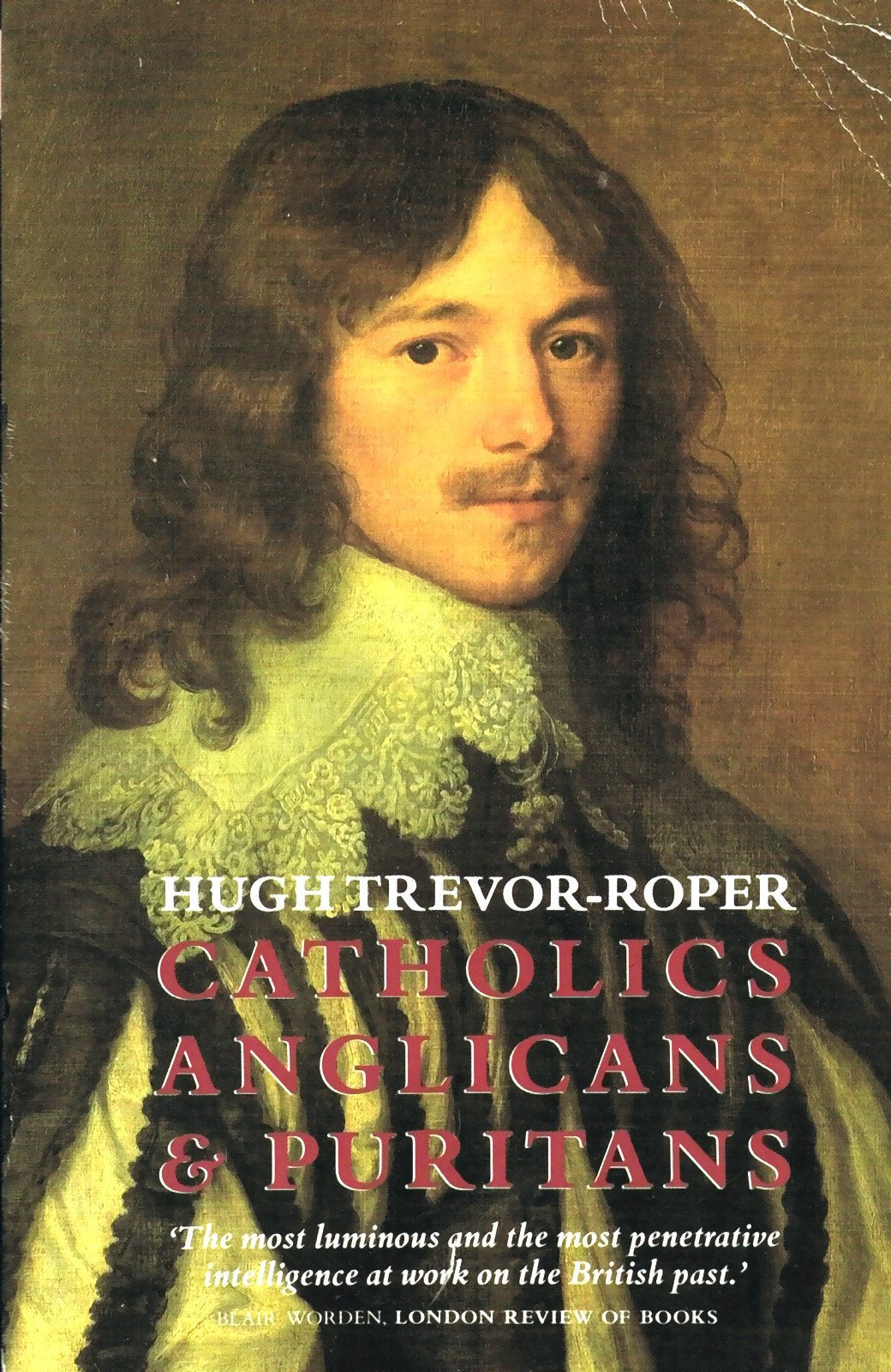 Catholics, Anglicans and Puritans: Seventeenth Century Essays Essays & Short Stories
