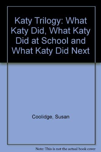 Katy Trilogy: What Katy Did, What Katy Did at School and What Katy Did Next Books