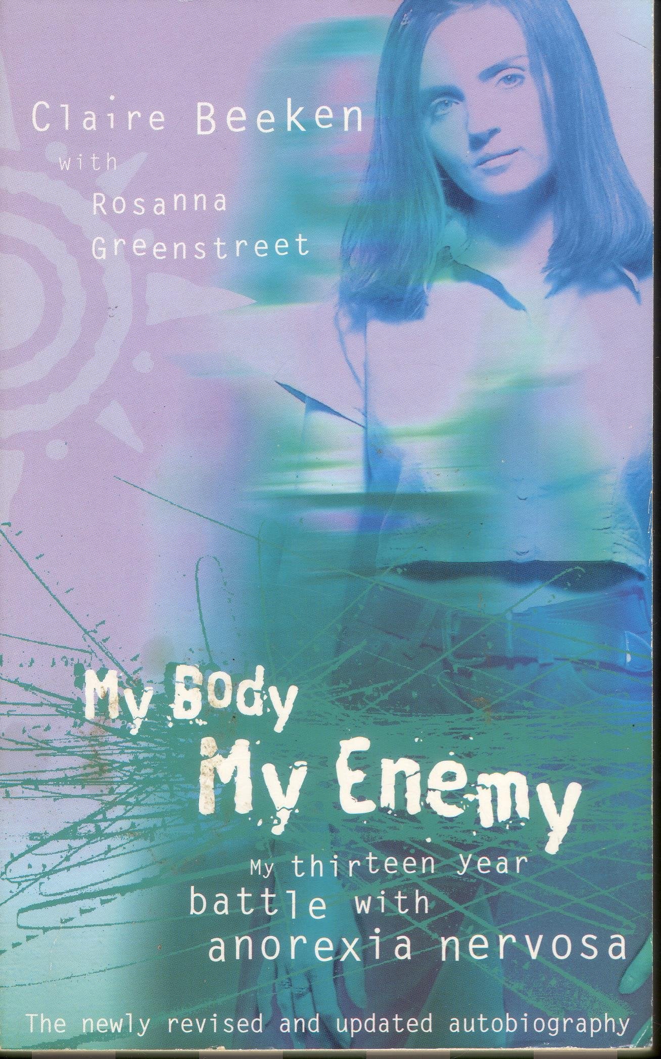 My Body, My Enemy: My thirteen year battle with anorexia nervosa Memories