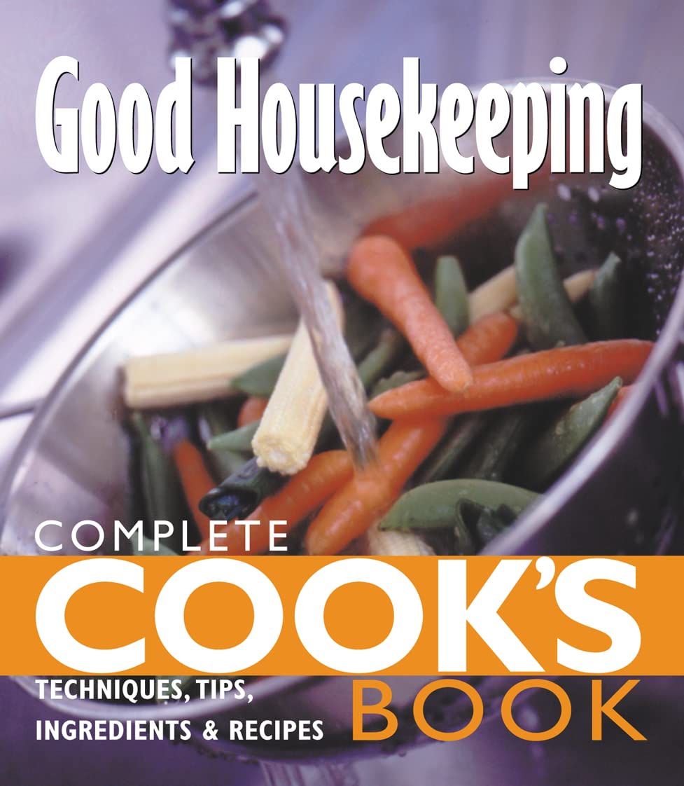Complete Cook’s Book: Techniques, Tips, Ingredients and Recipies (Good Housekeeping) Leisure, Home & Garden