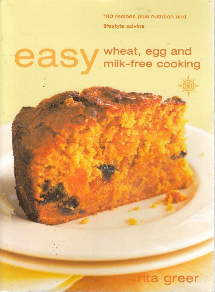 EASY WHEAT, EGG AND MILK FREE COOKING : Over 130 Recipes Plus Nutrition and Lifestyle Advice Leisure, Home & Garden