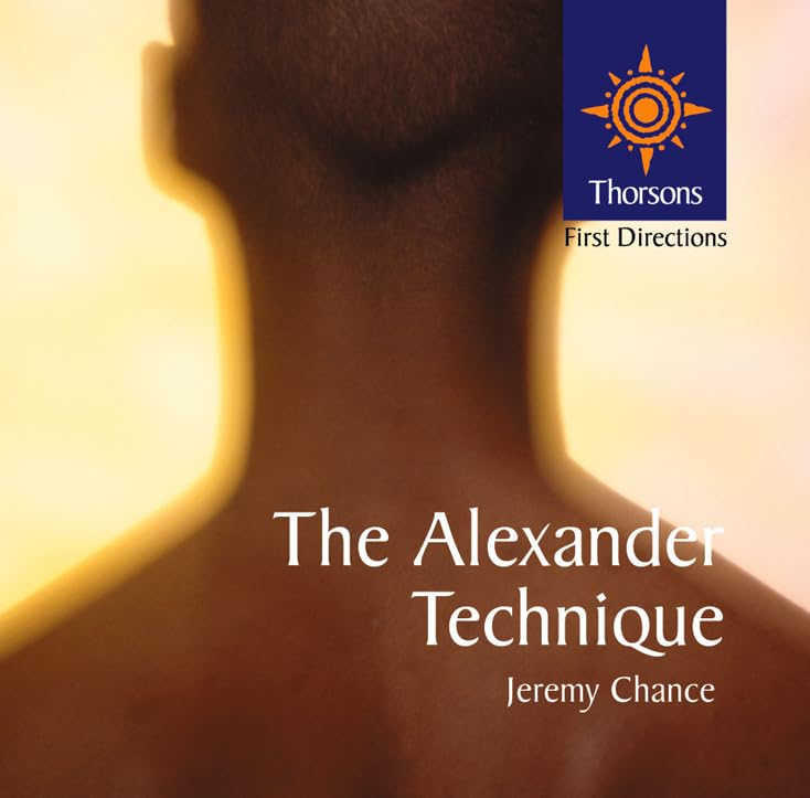 The Alexander Technique: Thorsons First Directions (Thorsons First Directions S.) Health, Nutrition & Fitness