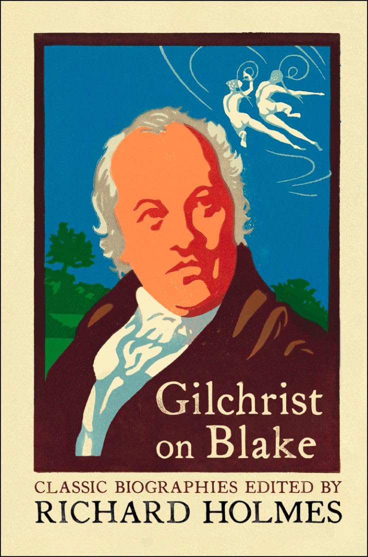GILCHRIST ON BLAKE: The Life of William Blake by Alexander Gilchrist Contemporary literature