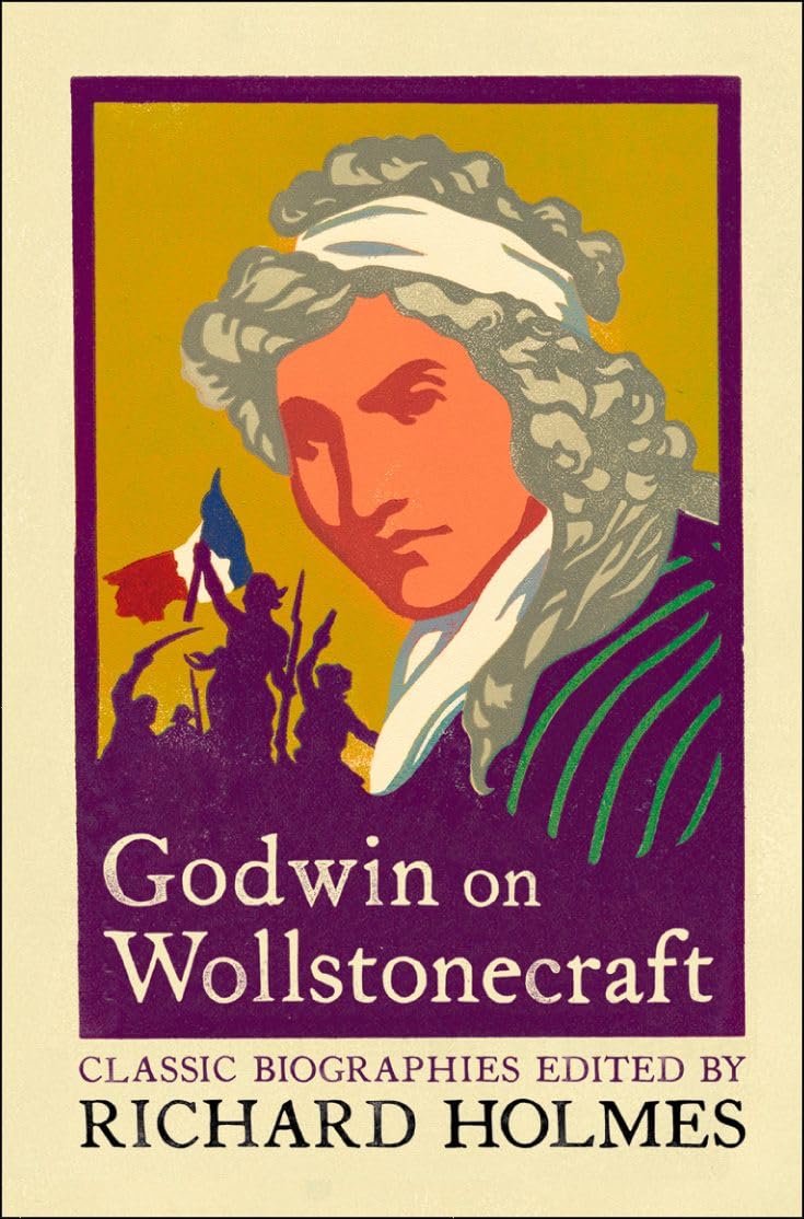 GODWIN ON WOLLSTONECRAFT: The Life of Mary Wollstonecraft by William Godwin book
