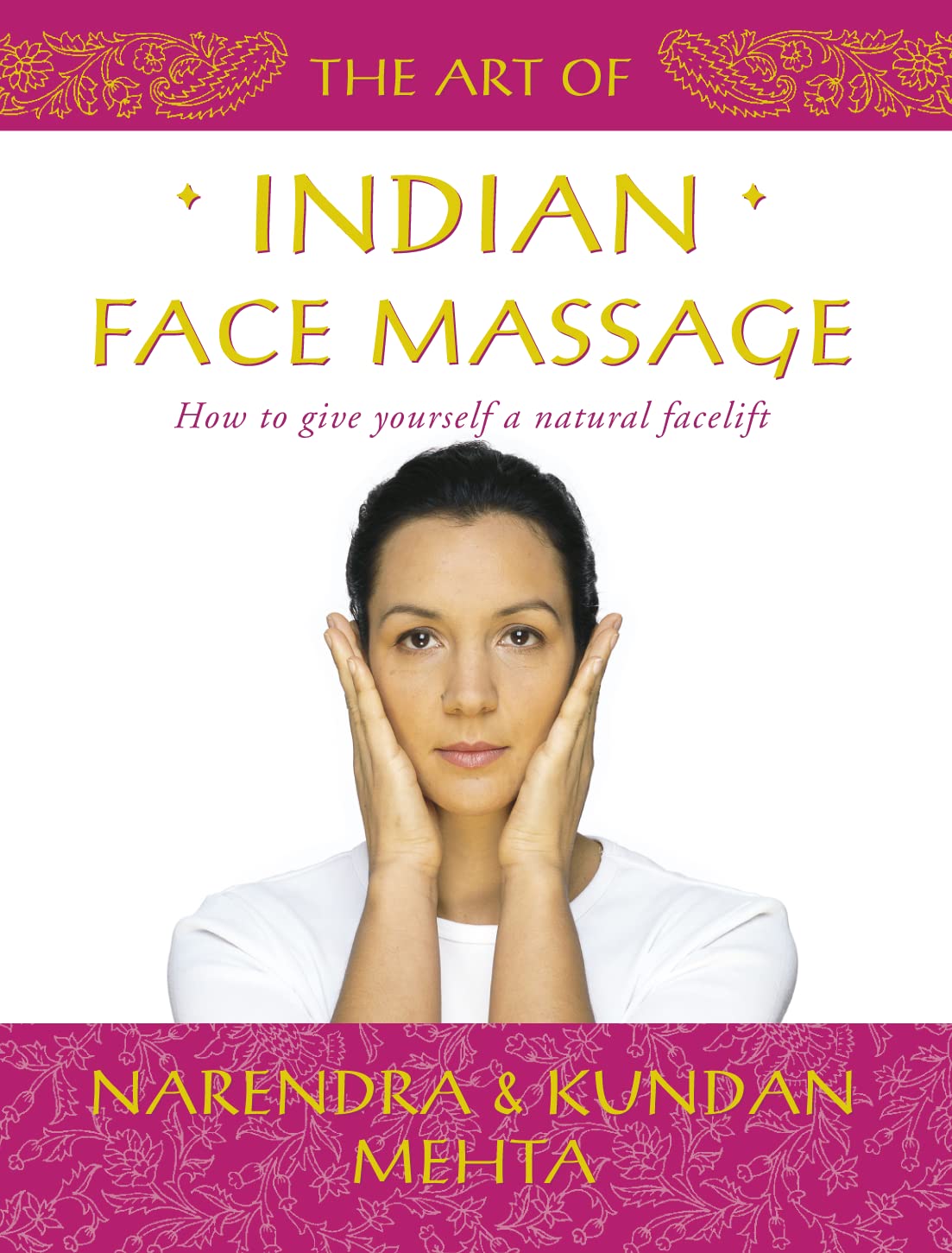 The Art of Indian Face Massage: How to Give Yourself a Natural Facelift Leisure, Home & Garden