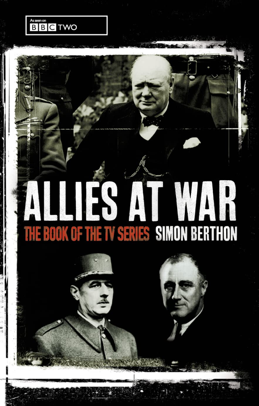 Allies at War: Churchill V Roosevelt V De Gaulle Politics & History