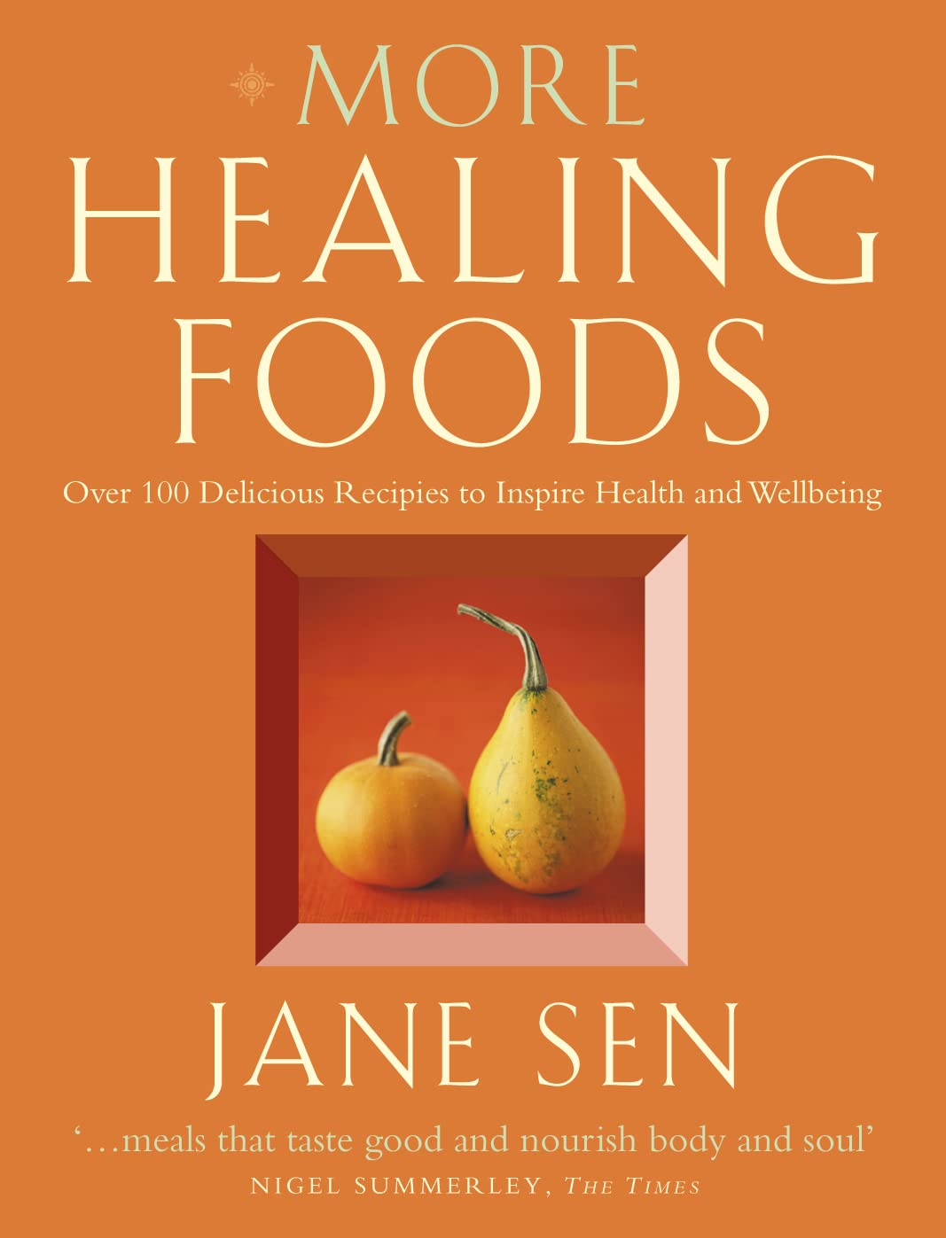 MORE HEALING FOODS: Over 100 Delicious Recipes to Inspire Health and Wellbeing Business, Finance & Career