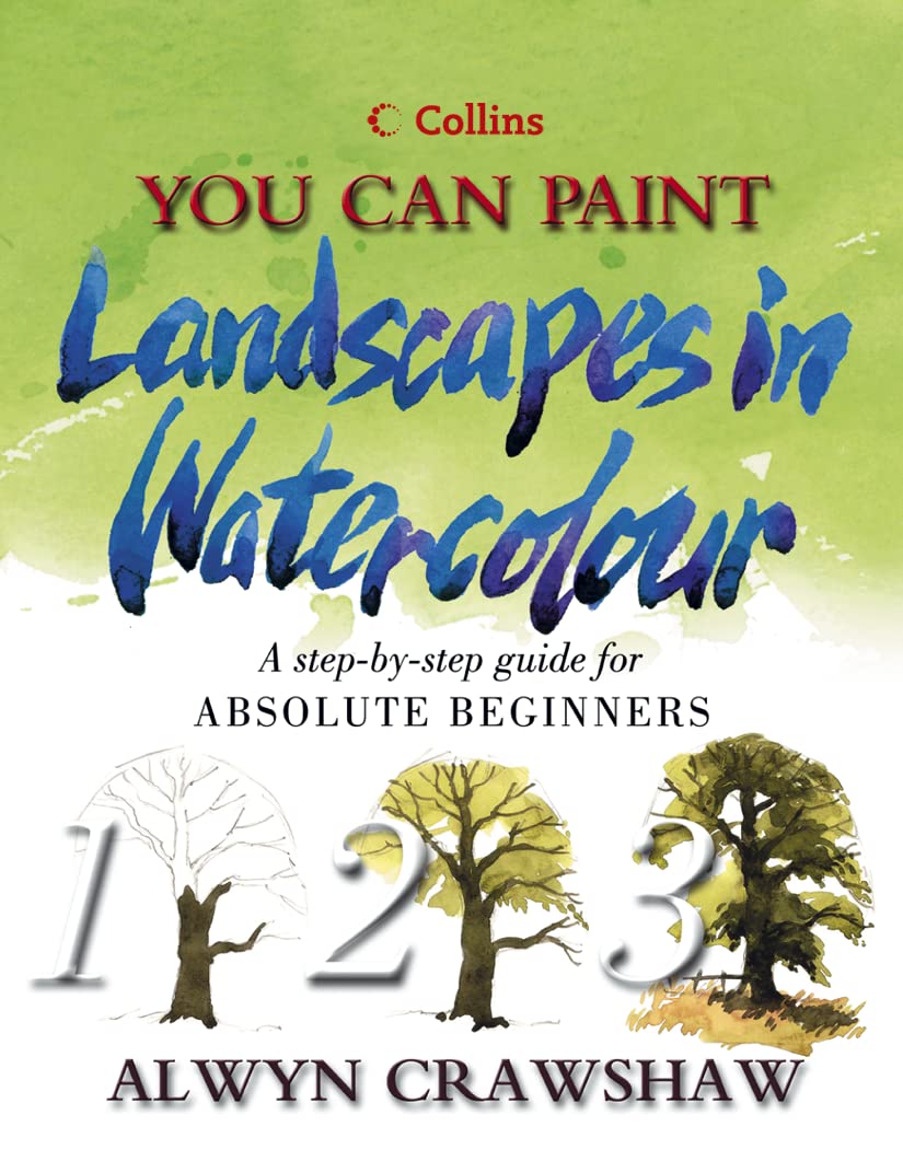 You Can Paint Landscapes in Watercolour: A Step-by-step Guide for Absolute Beginners (Collins You Can Paint S.) Film, Art & Culture