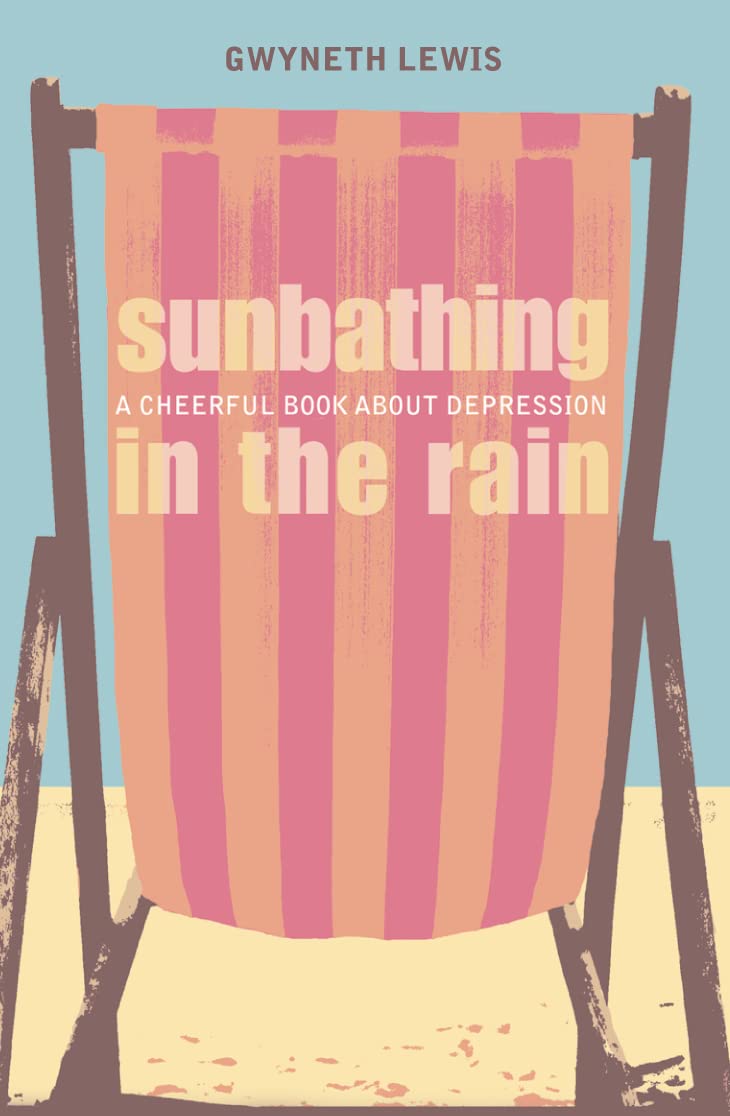 Sunbathing in the Rain: A Cheerful Book About Depression Memories