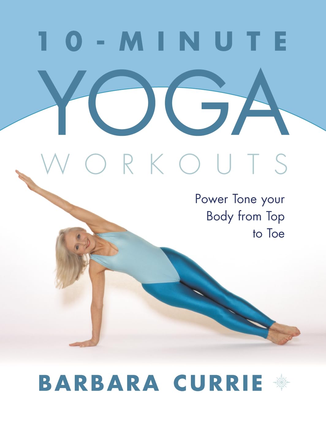 10-Minute Yoga Workouts: Power Tone Your Body From Top To Toe Business, Finance & Career